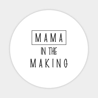 Mother day - MAMA IN THE MAKING Magnet